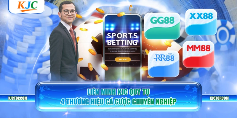Liên minh KJC quy tụ 4 thương hiệu cá cược chuyên nghiệp