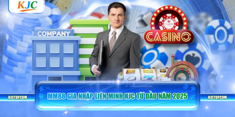 MM88 gia nhập liên minh KJC từ đầu năm 2025