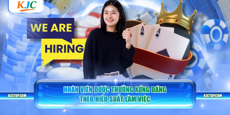 Nhân viên được thưởng xứng đáng theo hiệu suất làm việc