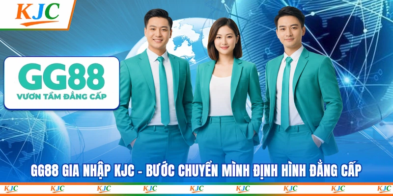 GG88 Gia Nhập KJC - Bước Chuyển Mình Định Hình Đẳng Cấp