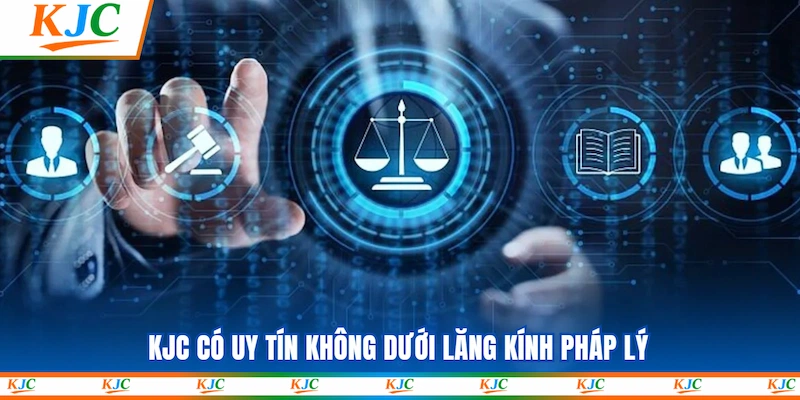 KJC có uy tín không dưới lăng kính pháp lý