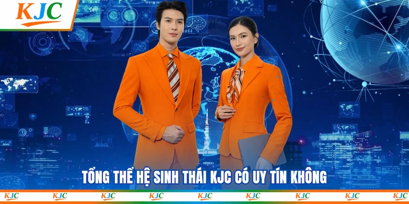 Tổng thể hệ sinh thái KJC có uy tín không