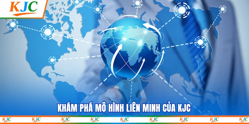 Khám phá mô hình Liên minh của KJC