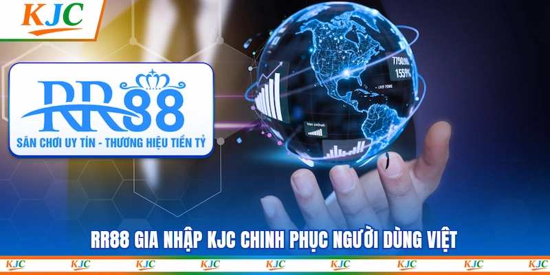 RR88 gia nhập KJC chinh phục người dùng Việt
