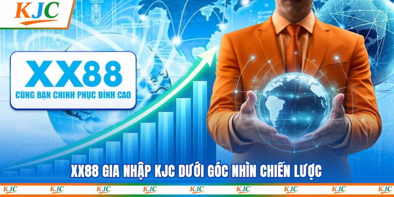 XX88 gia nhập KJC dưới góc nhìn chiến lược