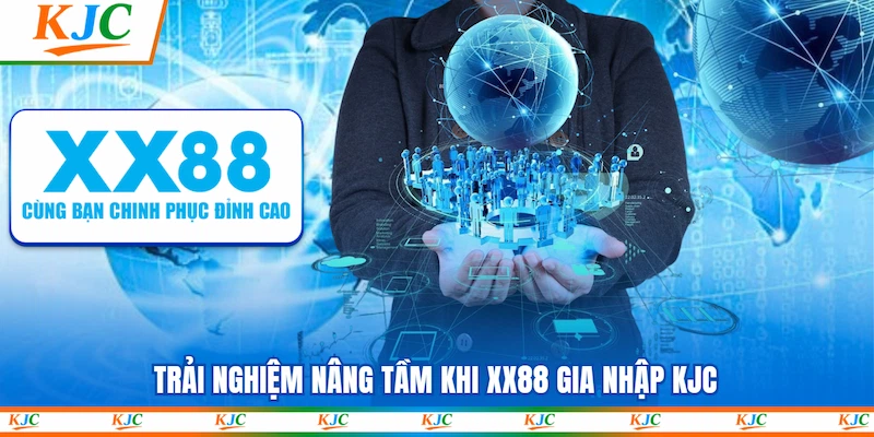 Trải nghiệm nâng tầm khi XX88 gia nhập KJC