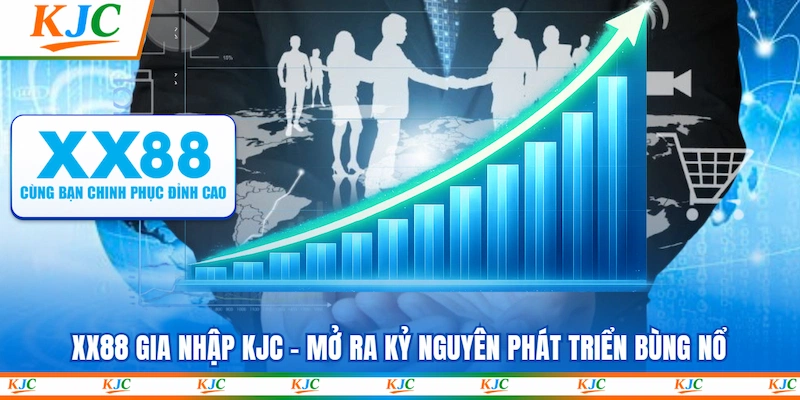 XX88 Gia Nhập KJC - Mở Ra Kỷ Nguyên Phát Triển Bùng Nổ